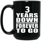 3rd Anniversary 3 Years Down Forever to Go - 15oz Coffee Mug Black