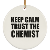 Keep Calm and Trust The Chemist - Circle Ornament