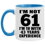 61st Birthday I'm Not 61 I'm 18 With 43 Years Experience - 11oz Accent Mug Blue