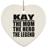 Kay The Mom The Hero The Legend - Heart Ornament