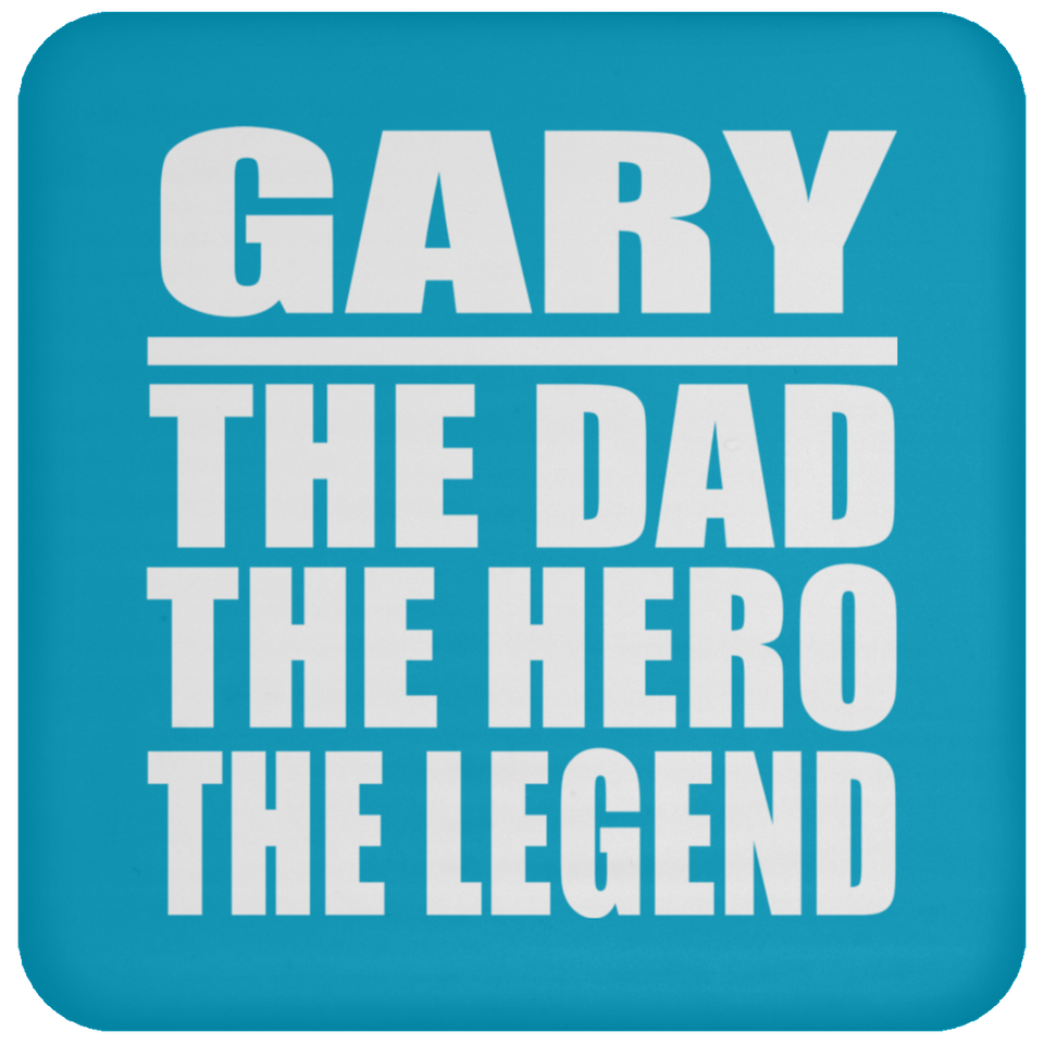 Gary The Dad The Hero The Legend - Drink Coaster