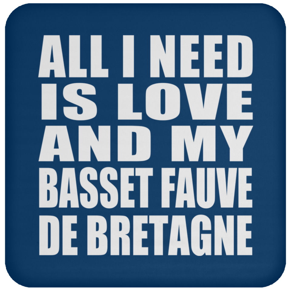 All I Need Is Love And My Basset Fauve De Bretagne - Drink Coaster