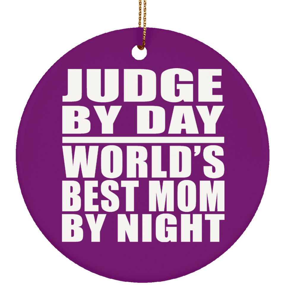Judge By Day World's Best Mom By Night - Circle Ornament