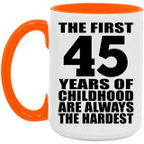 45th Birthday First 45 Years of Childhood Are The Hardest - 15oz Accent Mug Orange