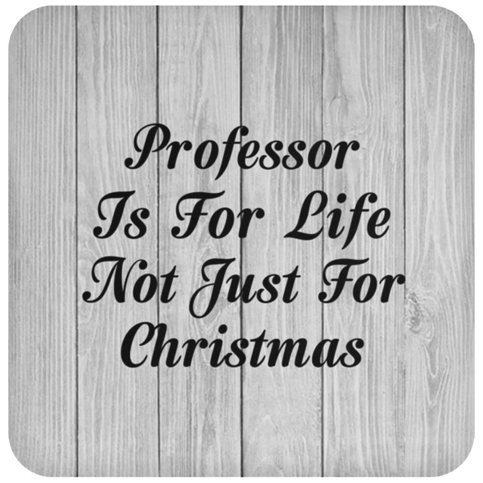 Professor Is For Life Not Just For Christmas - Drink Coaster F