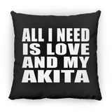 All I Need Is Love And My Akita - Throw Pillow Black