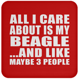All I Care About Is My Beagle - Drink Coaster