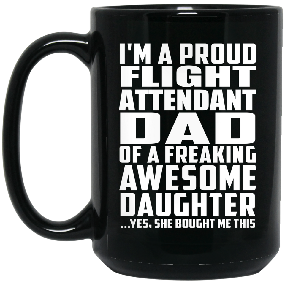 Proud Flight Attendant Dad Of Awesome Daughter - 15 Oz Coffee Mug Black