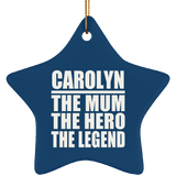 Carolyn The Mum The Hero The Legend - Star Ornament