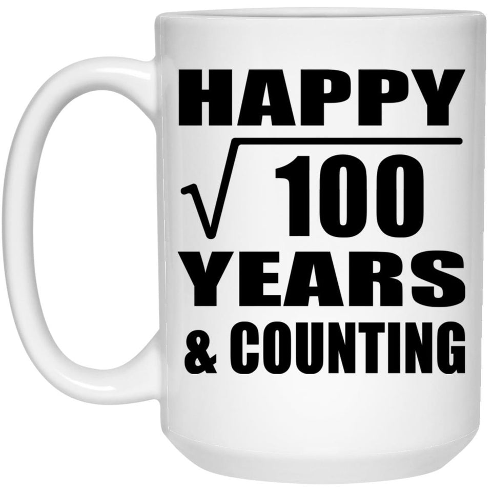 Happy 10th Anniversary Square Root of 100 Years & Counting - 15oz Coffee Mug