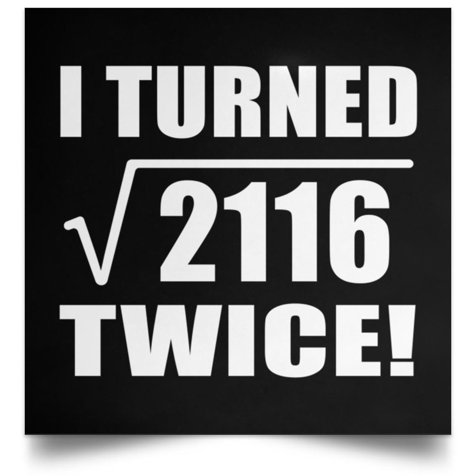 92nd Birthday I Turned Square Root of 2116 Twice - Poster Square
