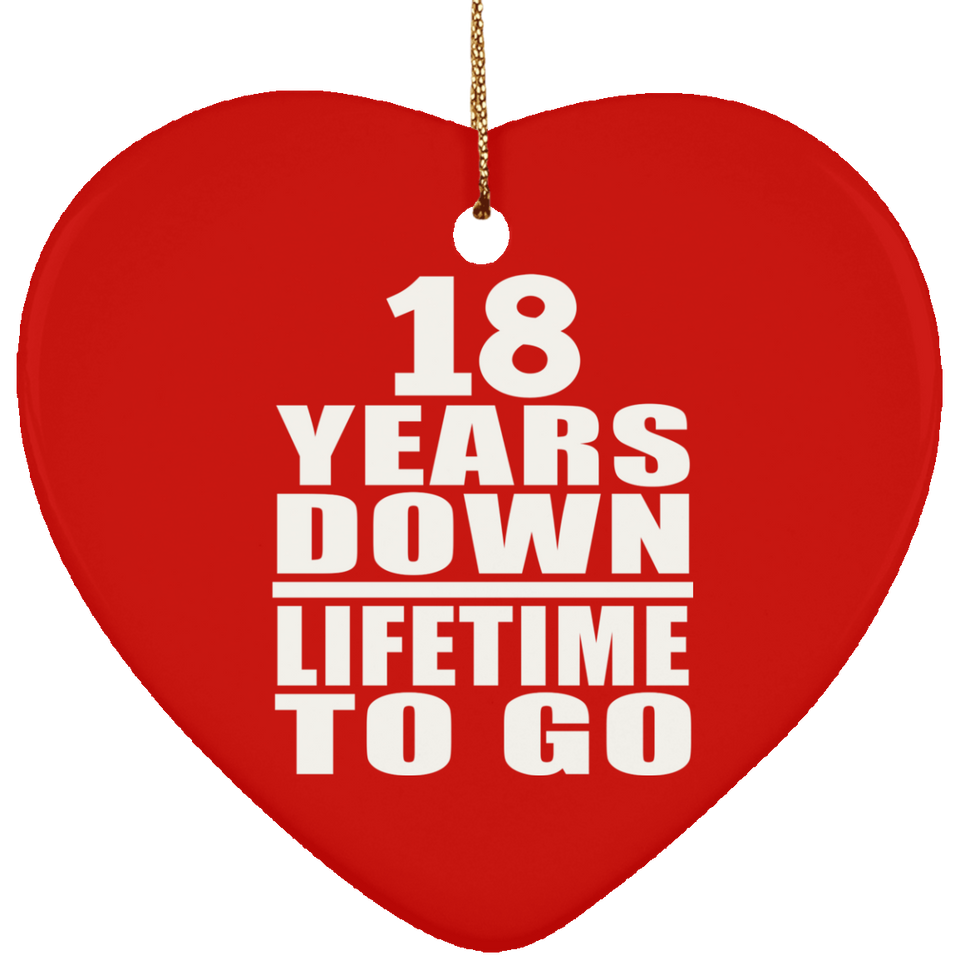 18th Anniversary 18 Years Down Lifetime To Go - Heart Ornament