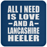 All I Need Is Love And A Lancashire Heeler - Drink Coaster