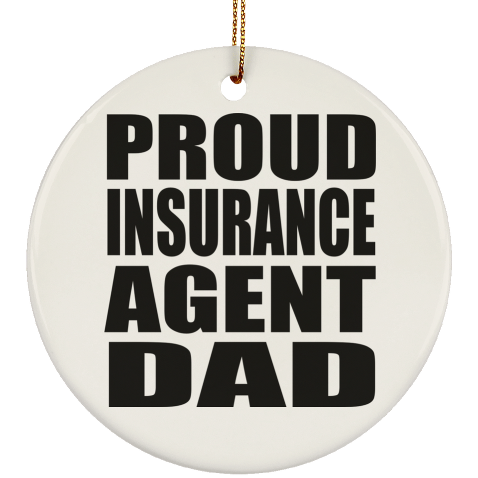 Proud Insurance Agent Dad - Circle Ornament