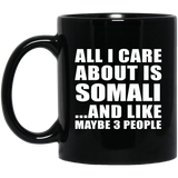 All I Care About Is Somali - 11 Oz Coffee Mug Black