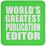 World's Greatest Publication Editor - Drink Coaster