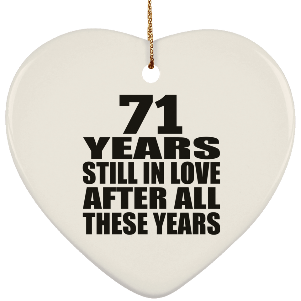 71st Anniversary 71 Years Still In Love After These Years - Heart Ornament