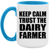 Keep Calm and Trust The Dairy Farmer - 15oz Accent Mug Blue