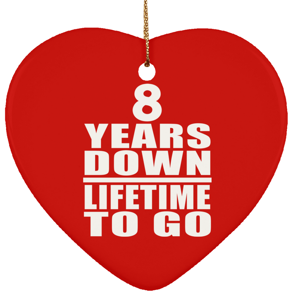 8th Anniversary 8 Years Down Lifetime To Go - Heart Ornament