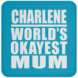 Charlene World's Okayest Mum - Drink Coaster