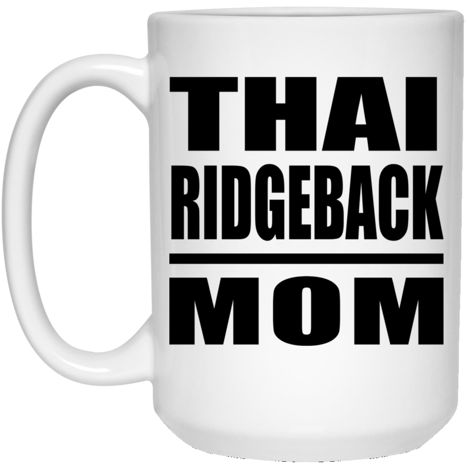 Thai Ridgeback Mom - 15oz Coffee Mug