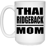 Thai Ridgeback Mom - 15oz Coffee Mug