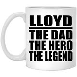 Lloyd The Dad The Hero The Legend - 11 Oz Coffee Mug