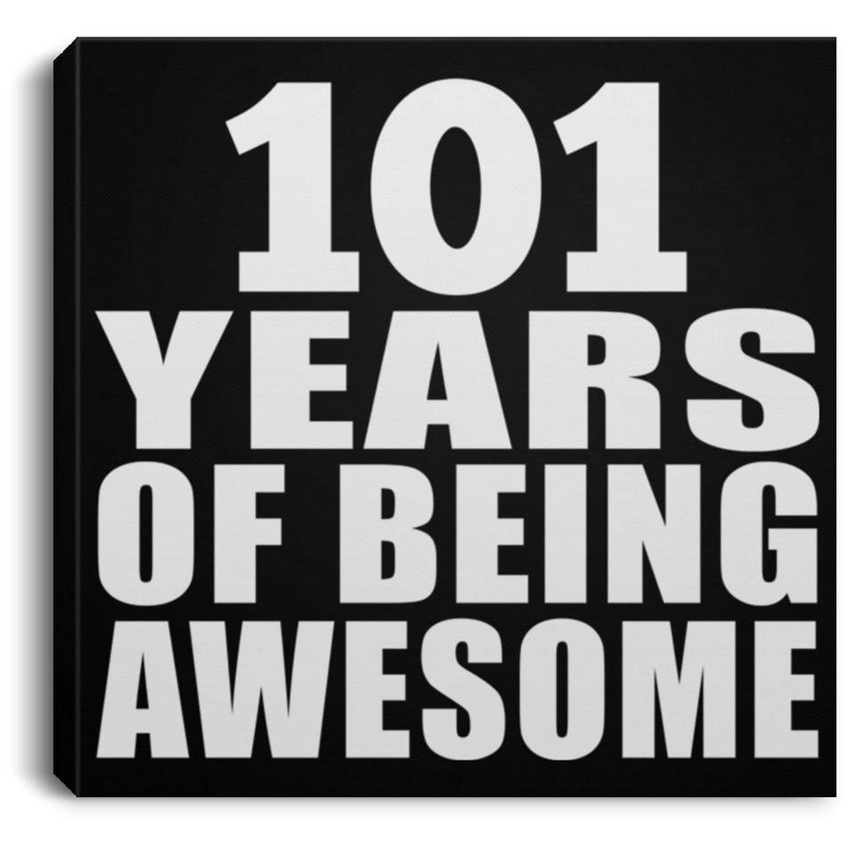 101st Birthday 101 Years Of Being Awesome - Canvas Square