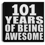 101st Birthday 101 Years Of Being Awesome - Canvas Square