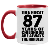 87th Birthday First 87 Years of Childhood Are The Hardest - 11oz Accent Mug Red