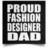 Proud Fashion Designer Dad - Poster Square