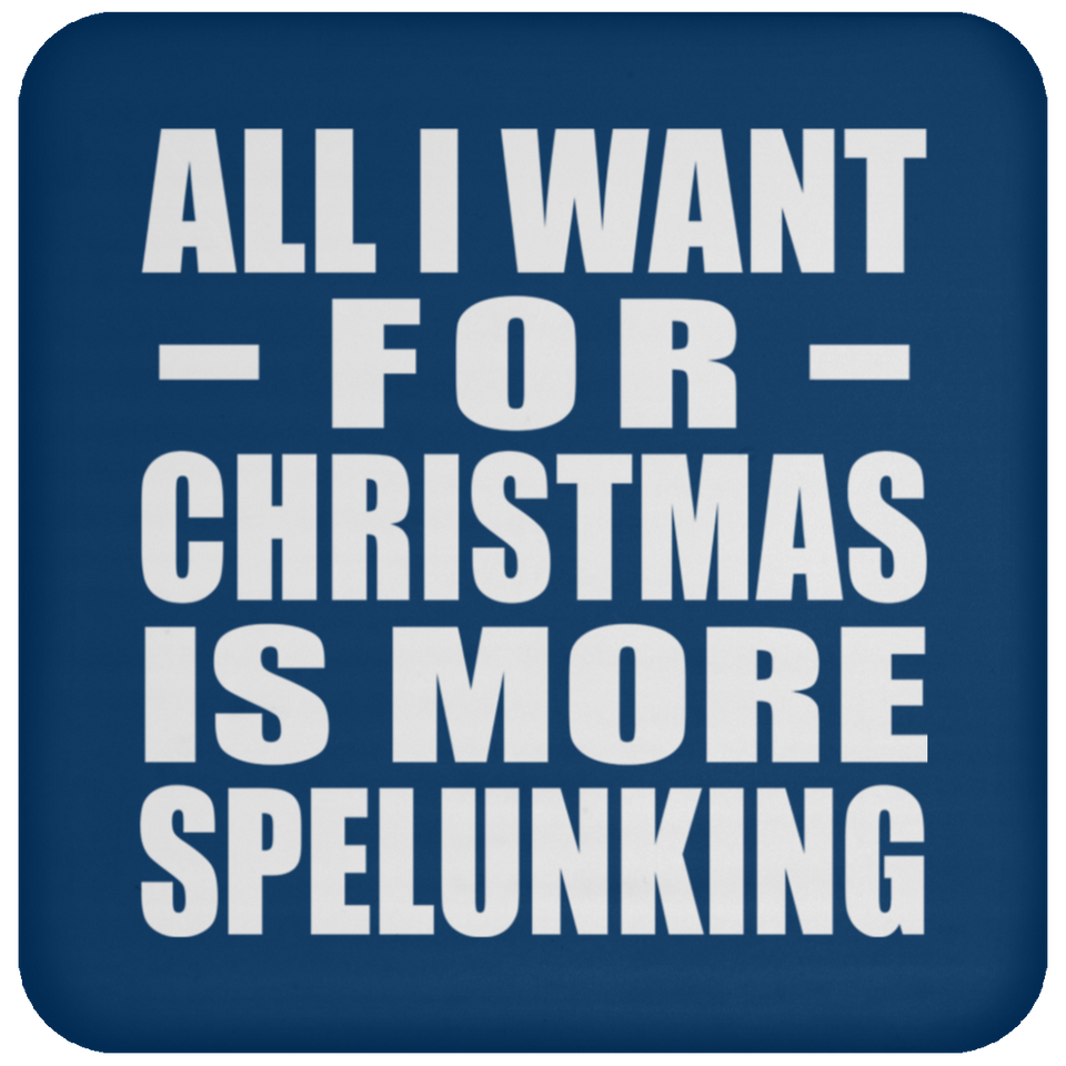 All I Want For Christmas Is More Spelunking - Coaster