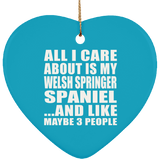 All I Care About Is My Welsh Springer Spaniel - Heart Ornament