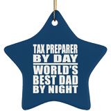 Tax Preparer By Day World's Best Dad By Night - Star Ornament