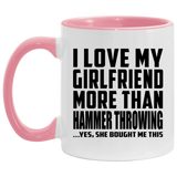 I Love My Girlfriend More Than Hammer Throwing - 11oz Accent Mug Pink