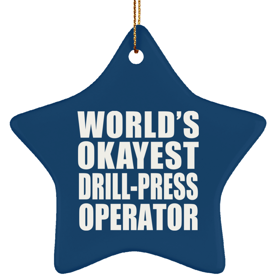 World's Okayest Drill-Press Operator - Star Ornament