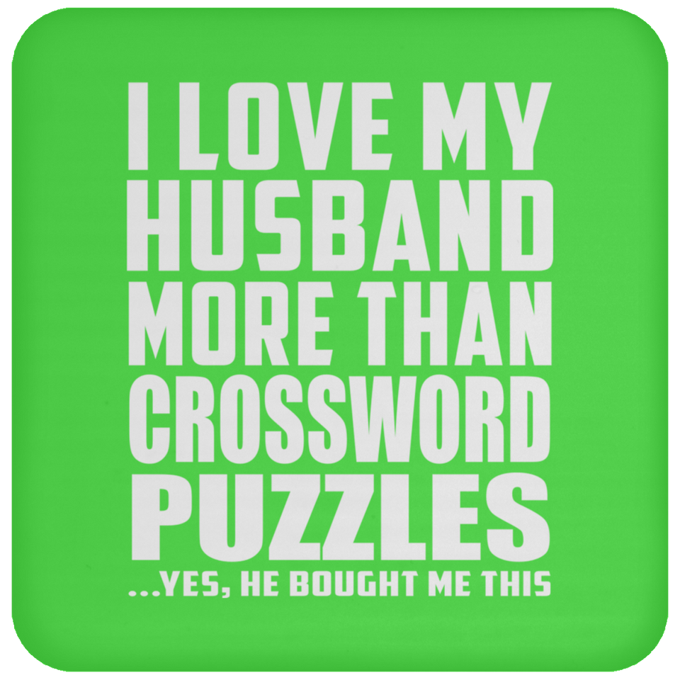 I Love My Husband More Than Crossword Puzzles - Drink Coaster