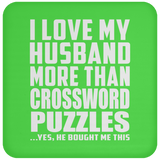 I Love My Husband More Than Crossword Puzzles - Drink Coaster