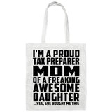 Proud Tax Preparer Mom Of Awesome Daughter - Tote Bag White