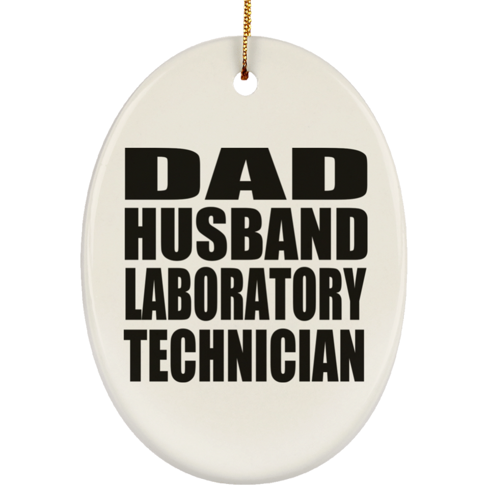 Dad Husband Laboratory Technician - Oval Ornament