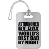 Astronomer By Day World's Best Dad By Night - Luggage Bag Tag