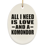 All I Need Is Love And A Komondor - Oval Ornament
