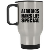 Aerobics Makes Life Special - Travel Mug Silver