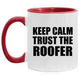 Keep Calm and Trust The Roofer - 11oz Accent Mug Red