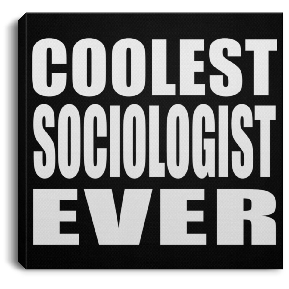 Coolest Sociologist Ever - Canvas Square