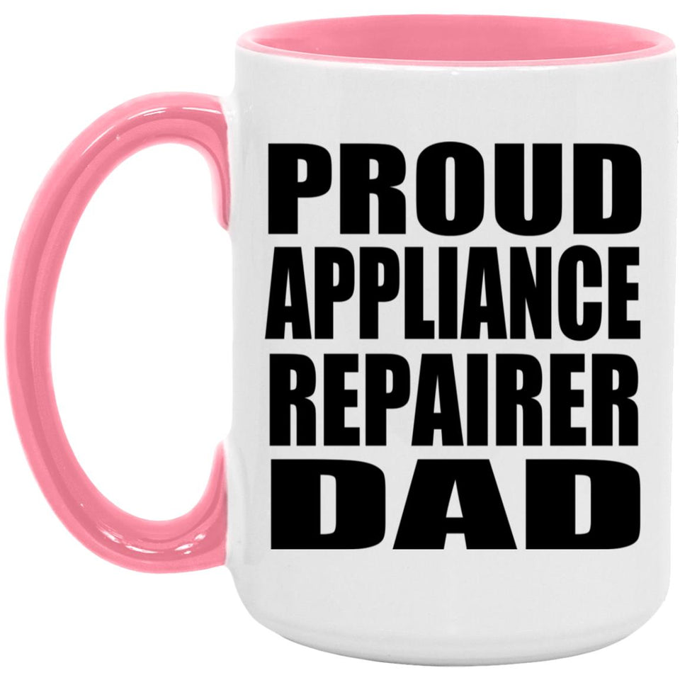Proud Appliance Repairer Dad - 15oz Accent Mug Pink