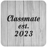 Classmate Established Est. 2023 - Drink Coaster F