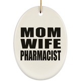 Mom Wife Pharmacist - Oval Ornament
