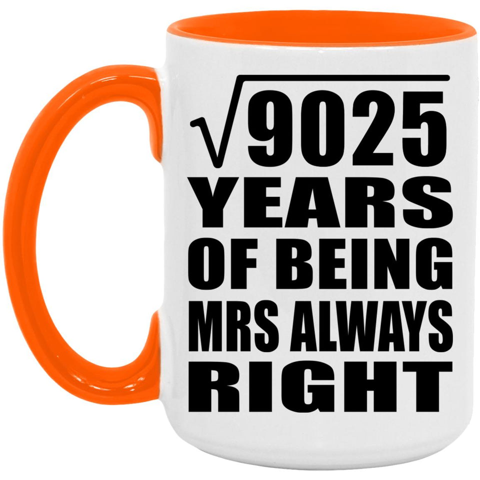 95th Anniversary Square Root of 9025 Years Mrs Always Right - 15oz Accent Mug Orange