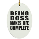 Being Boss Makes Life Complete - Oval Ornament